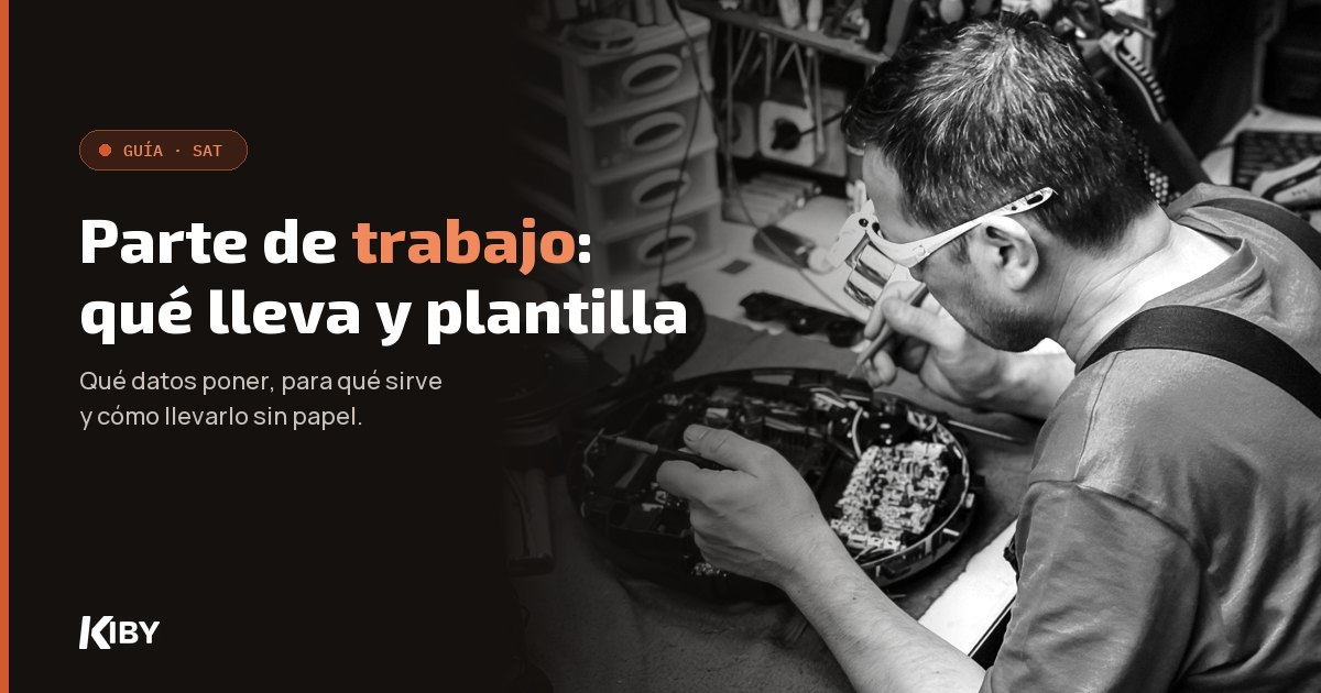 Técnico reparando un aparato en su taller, con el título «Parte de trabajo: qué lleva y plantilla»